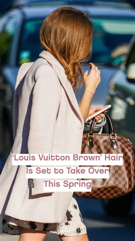 ‘Louis Vuitton brown’ hair is set to take over this spring